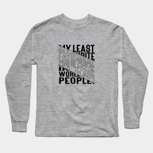 My Least Favourite Kind of People in the World are People! Block Out Dark Line Long Sleeve T-Shirt